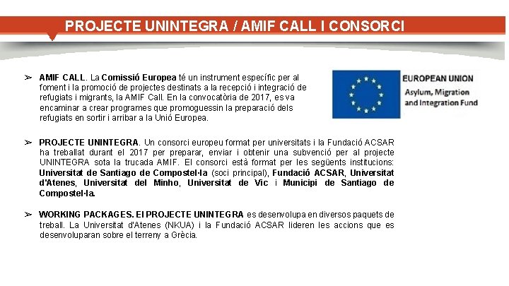 PROJECTE UNINTEGRA / AMIF CALL I CONSORCI ➢ AMIF CALL. La Comissió Europea té