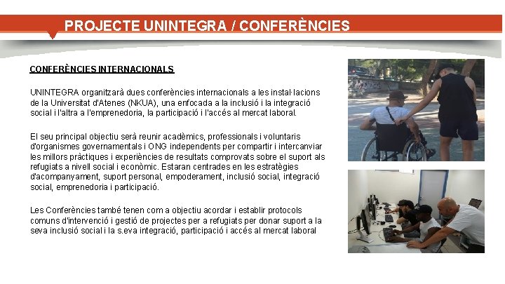 PROJECTE UNINTEGRA / CONFERÈNCIES INTERNACIONALS UNINTEGRA organitzarà dues conferències internacionals a les instal·lacions de