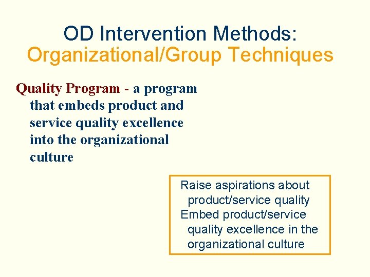 OD Intervention Methods: Organizational/Group Techniques Quality Program - a program that embeds product and