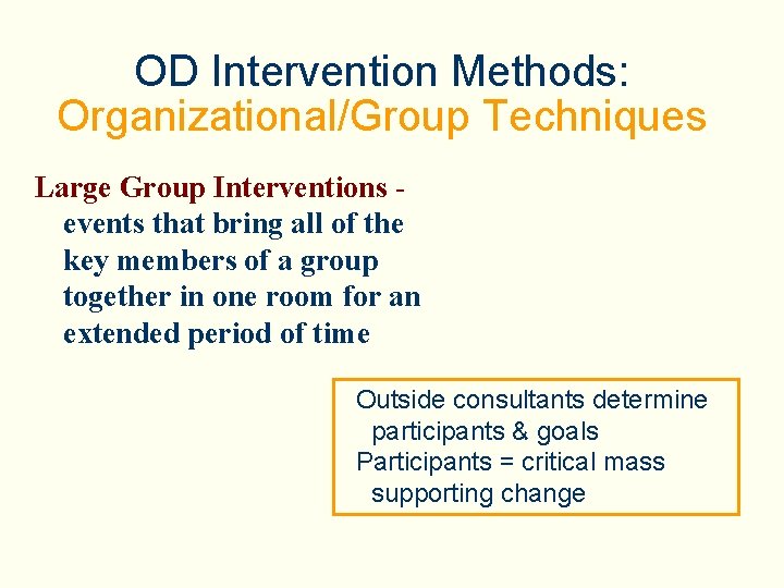 OD Intervention Methods: Organizational/Group Techniques Large Group Interventions events that bring all of the