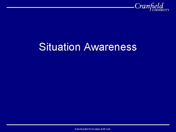 Situation Awareness Downloaded from www. avhf. com 