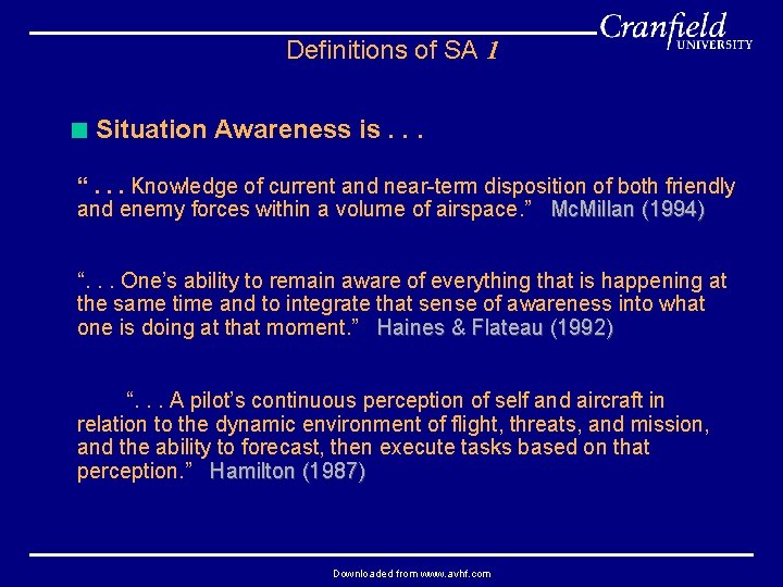Definitions of SA 1 < Situation Awareness is. . . “. . . Knowledge