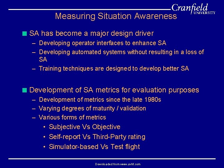  Measuring Situation Awareness < SA has become a major design driver – Developing