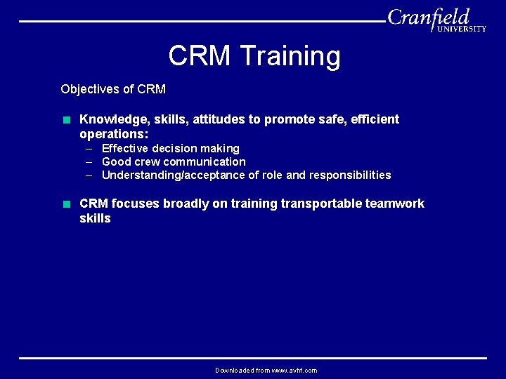 CRM Training Objectives of CRM < Knowledge, skills, attitudes to promote safe, efficient operations: