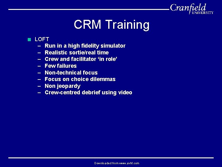 CRM Training < LOFT – Run in a high fidelity simulator – Realistic sortie/real