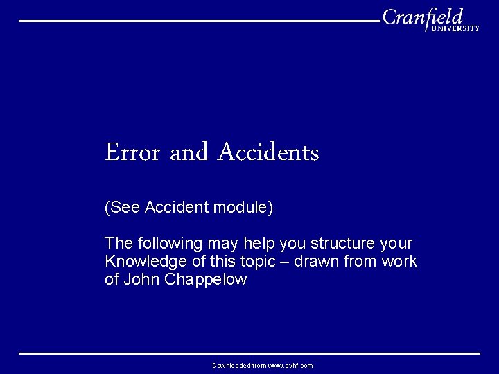 Error and Accidents (See Accident module) The following may help you structure your Knowledge