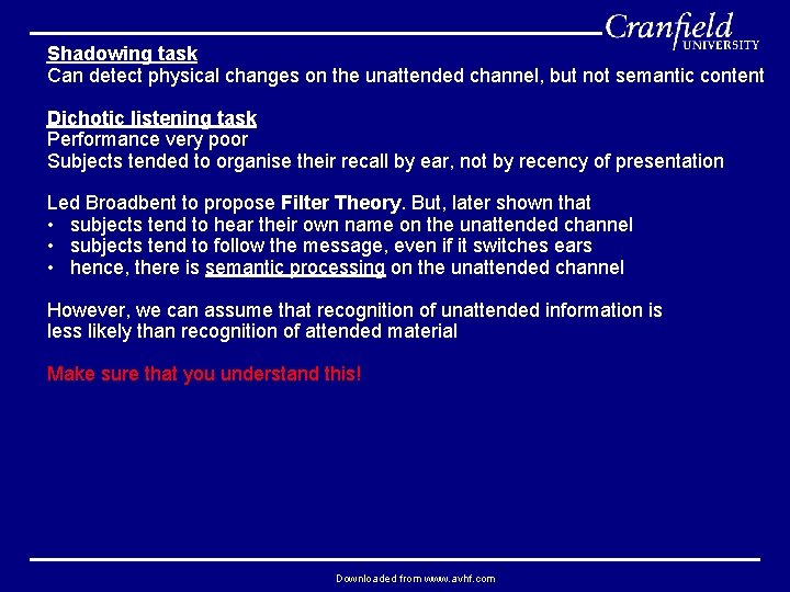 Shadowing task Can detect physical changes on the unattended channel, but not semantic content