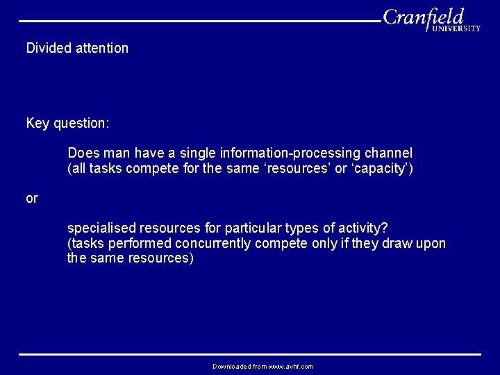 Divided attention Key question: Does man have a single information-processing channel (all tasks compete