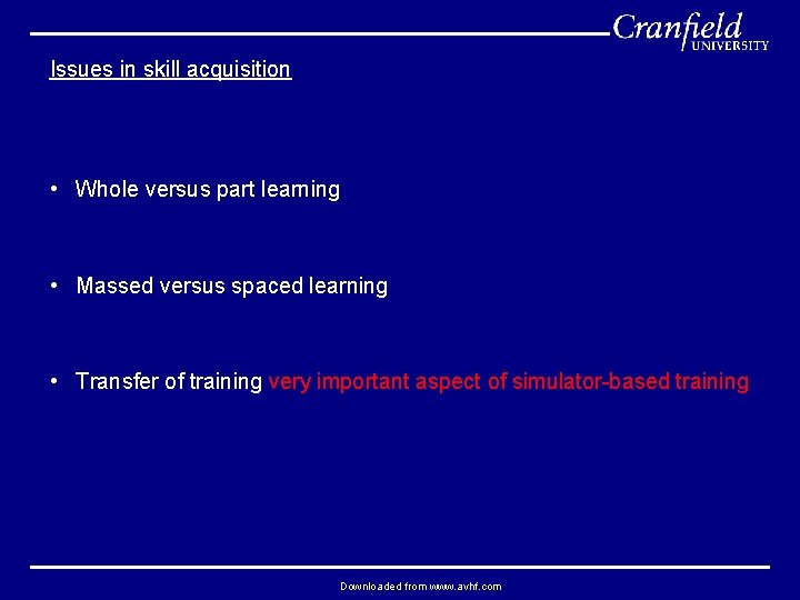 Issues in skill acquisition • Whole versus part learning • Massed versus spaced learning