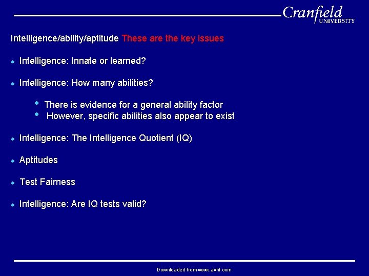 Intelligence/ability/aptitude These are the key issues l Intelligence: Innate or learned? l Intelligence: How