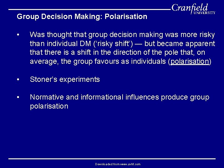 Group Decision Making: Polarisation • Was thought that group decision making was more risky