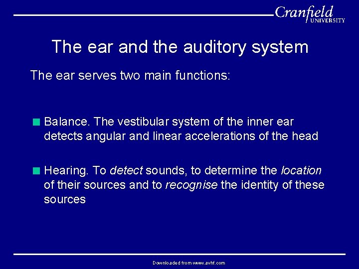 The ear and the auditory system The ear serves two main functions: < Balance.
