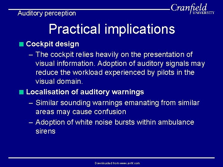 Auditory perception Practical implications < Cockpit design – The cockpit relies heavily on the