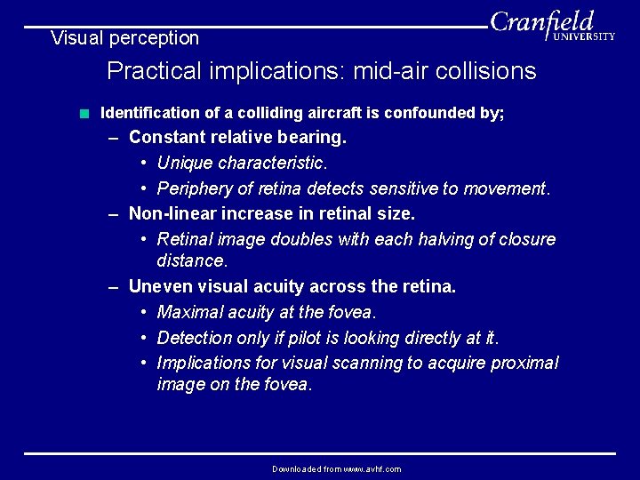 Visual perception Practical implications: mid-air collisions < Identification of a colliding aircraft is confounded