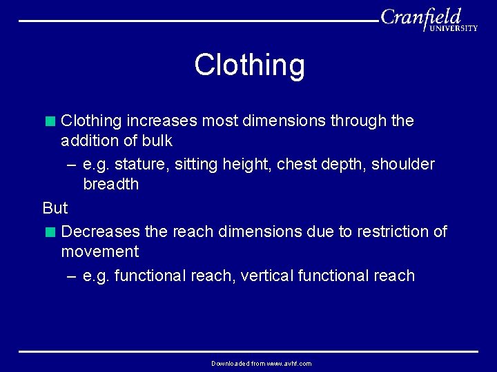 Clothing < Clothing increases most dimensions through the addition of bulk – e. g.