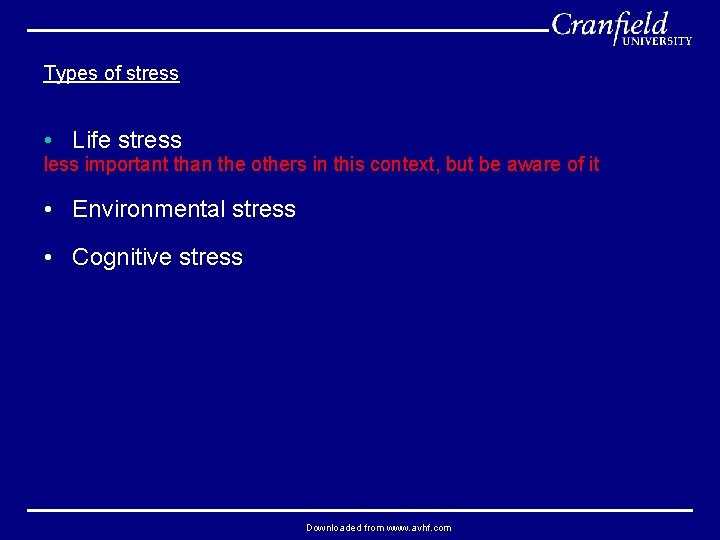 Types of stress • Life stress less important than the others in this context,