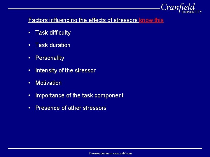 Factors influencing the effects of stressors know this • Task difficulty • Task duration