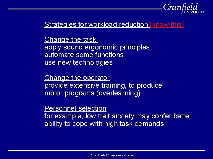 Strategies for workload reduction [know this] Change the task: apply sound ergonomic principles automate