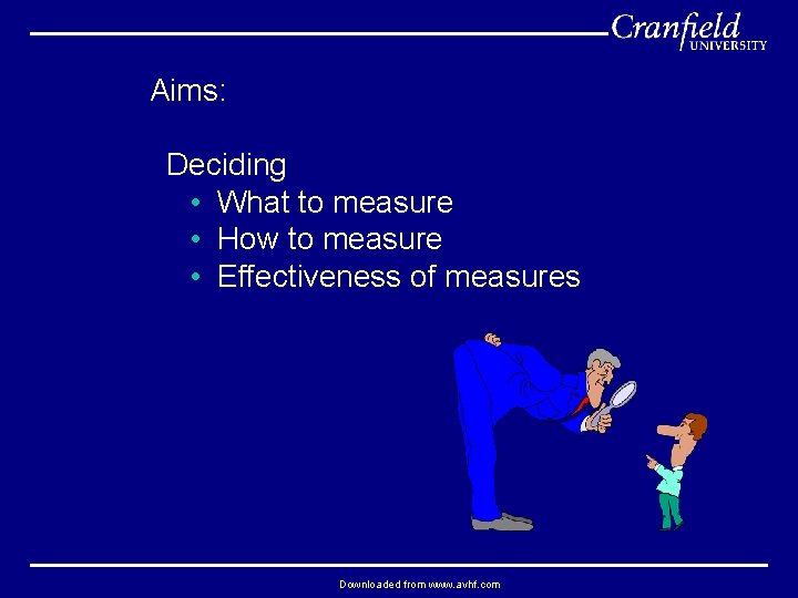 Aims: Deciding • What to measure • How to measure • Effectiveness of measures