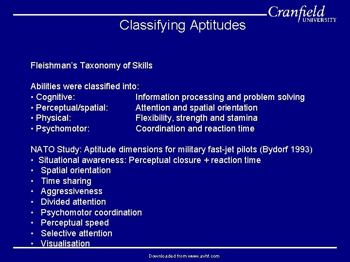 Classifying Aptitudes Fleishman’s Taxonomy of Skills Abilities were classified into: • Cognitive: Information processing
