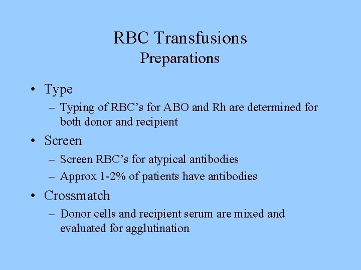 RBC Transfusions Preparations • Type – Typing of RBC’s for ABO and Rh are