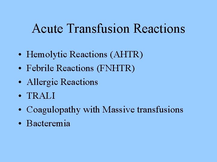 Acute Transfusion Reactions • • • Hemolytic Reactions (AHTR) Febrile Reactions (FNHTR) Allergic Reactions