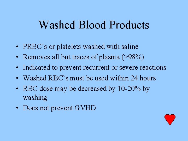 Washed Blood Products • • • PRBC’s or platelets washed with saline Removes all
