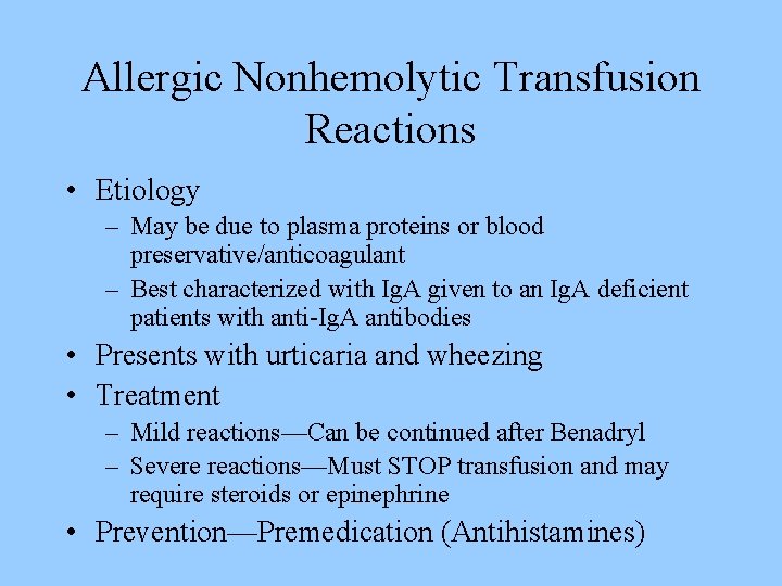 Allergic Nonhemolytic Transfusion Reactions • Etiology – May be due to plasma proteins or