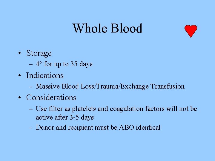 Whole Blood • Storage – 4° for up to 35 days • Indications –