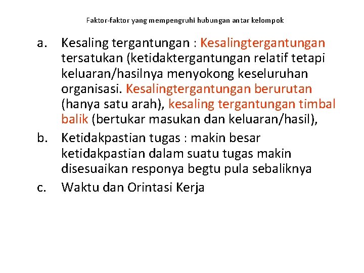 Faktor-faktor yang mempengruhi hubungan antar kelompok a. Kesaling tergantungan : Kesalingtergantungan tersatukan (ketidaktergantungan relatif