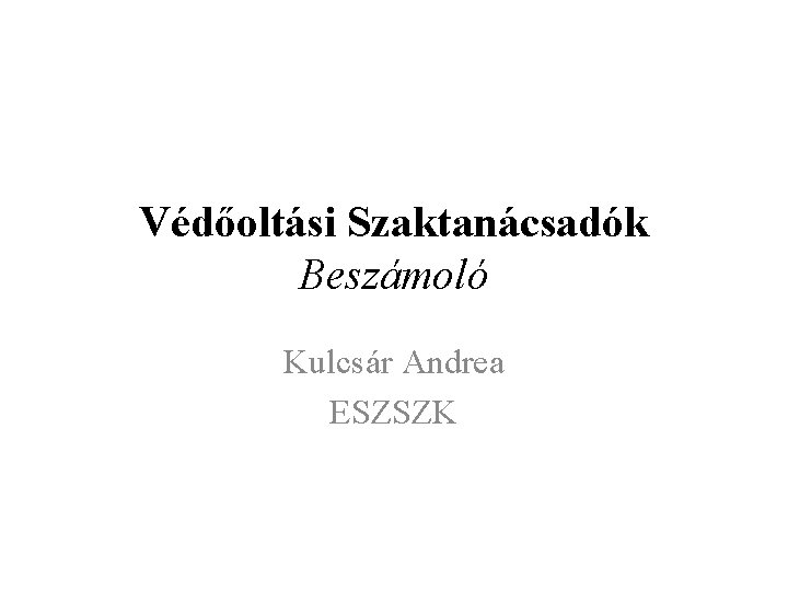 Védőoltási Szaktanácsadók Beszámoló Kulcsár Andrea ESZSZK 