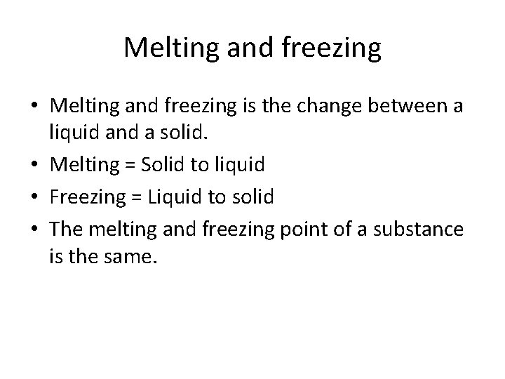 Melting and freezing • Melting and freezing is the change between a liquid and
