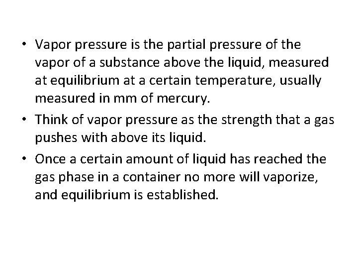  • Vapor pressure is the partial pressure of the vapor of a substance