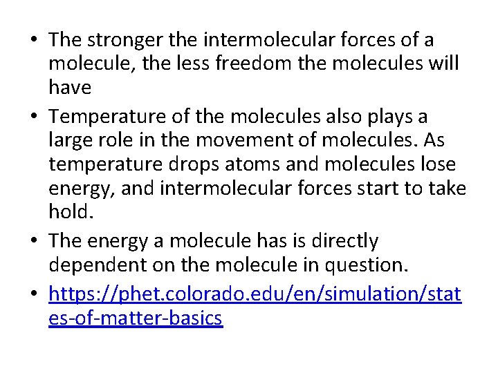  • The stronger the intermolecular forces of a molecule, the less freedom the