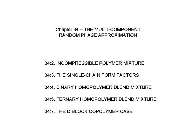 Chapter 34 – THE MULTI-COMPONENT RANDOM PHASE APPROXIMATION 34: 2. INCOMPRESSIBLE POLYMER MIXTURE 34: