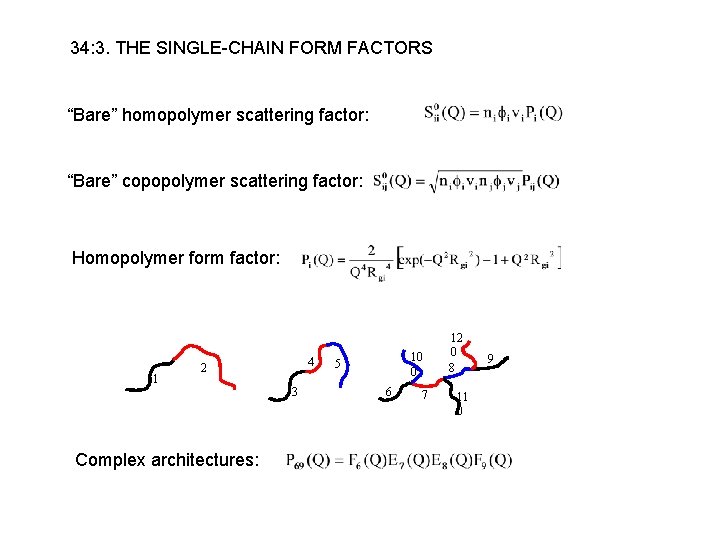 34: 3. THE SINGLE-CHAIN FORM FACTORS “Bare” homopolymer scattering factor: “Bare” copopolymer scattering factor: