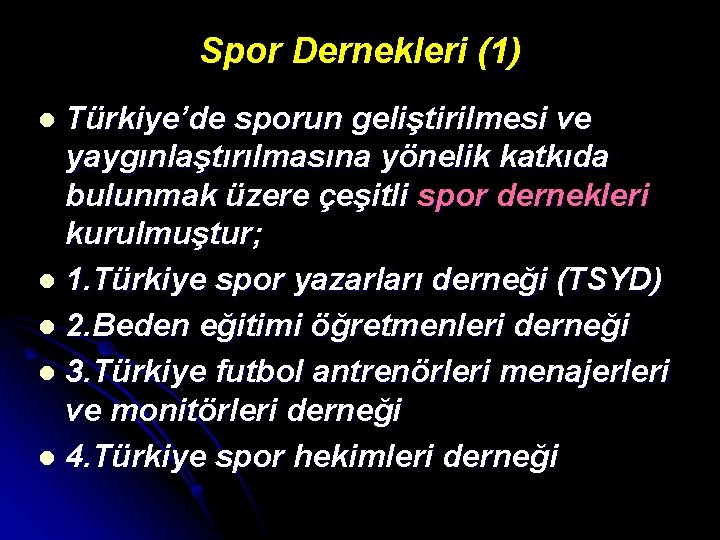 Spor Dernekleri (1) Türkiye’de sporun geliştirilmesi ve yaygınlaştırılmasına yönelik katkıda bulunmak üzere çeşitli spor