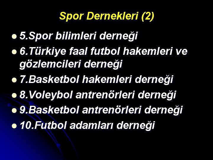 Spor Dernekleri (2) l 5. Spor bilimleri derneği l 6. Türkiye faal futbol hakemleri