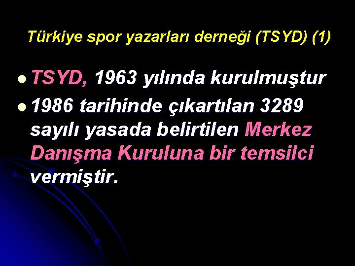Türkiye spor yazarları derneği (TSYD) (1) l TSYD, 1963 yılında kurulmuştur l 1986 tarihinde