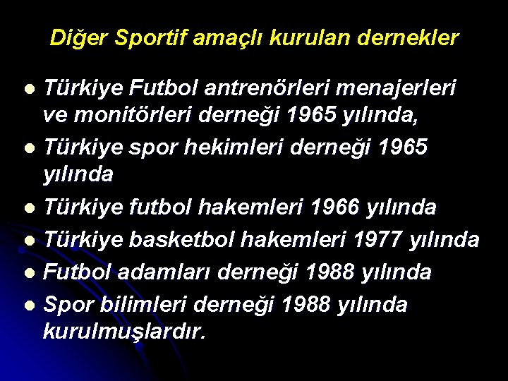 Diğer Sportif amaçlı kurulan dernekler Türkiye Futbol antrenörleri menajerleri ve monitörleri derneği 1965 yılında,