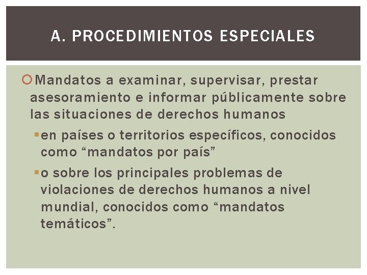 A. PROCEDIMIENTOS ESPECIALES Mandatos a examinar, supervisar, prestar asesoramiento e informar públicamente sobre las