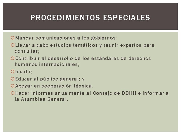 PROCEDIMIENTOS ESPECIALES Mandar comunicaciones a los gobiernos; Llevar a cabo estudios temáticos y reunir