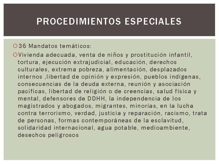 PROCEDIMIENTOS ESPECIALES 36 Mandatos temáticos: Vivienda adecuada, venta de niños y prostitución infantil, tortura,
