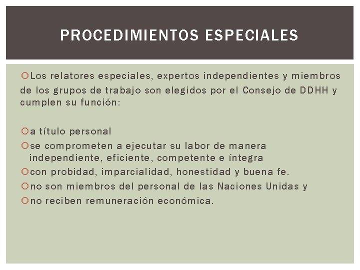 PROCEDIMIENTOS ESPECIALES Los relatores especiales, expertos independientes y miembros de los grupos de trabajo