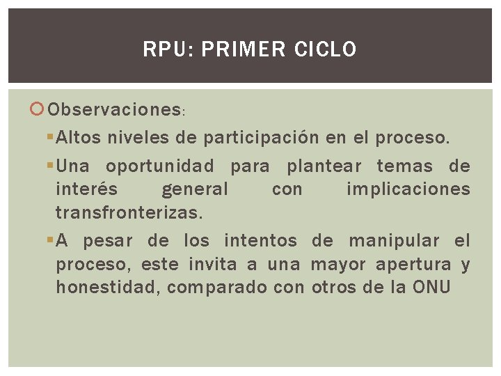 RPU: PRIMER CICLO Observaciones : § Altos niveles de participación en el proceso. §