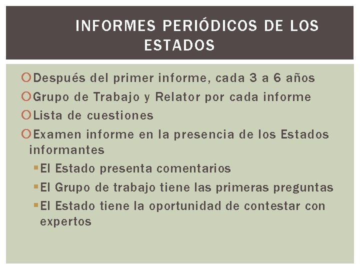 INFORMES PERIÓDICOS DE LOS ESTADOS Después del primer informe, cada 3 a 6 años