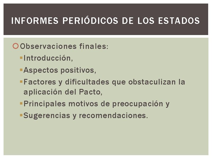 INFORMES PERIÓDICOS DE LOS ESTADOS Observaciones finales: § Introducción, § Aspectos positivos, § Factores