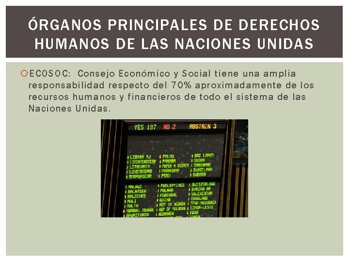 ÓRGANOS PRINCIPALES DE DERECHOS HUMANOS DE LAS NACIONES UNIDAS ECOSOC: Consejo Económico y Social