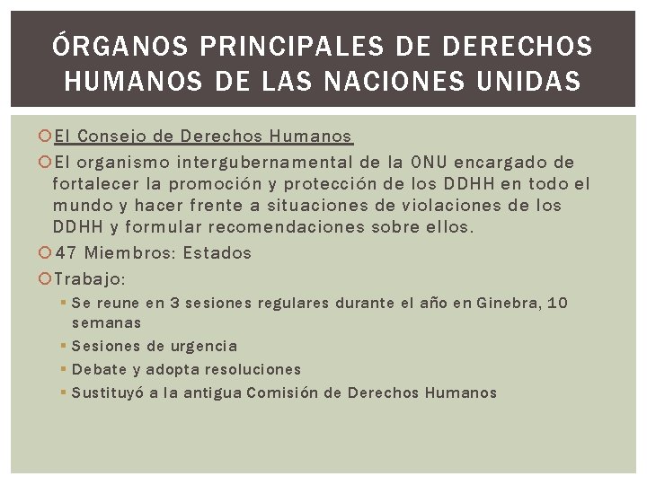 ÓRGANOS PRINCIPALES DE DERECHOS HUMANOS DE LAS NACIONES UNIDAS El Consejo de Derechos Humanos