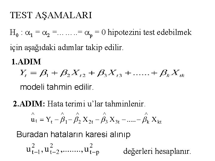 TEST AŞAMALARI H 0 : a 1 = a 2 =……. . = ap TEST AŞAMALARI H 0 : a 1 = a 2 =……. . = ap